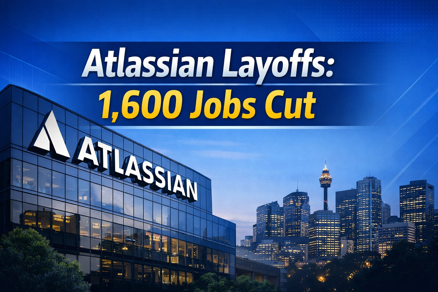 Tech Layoffs Continue Atlassian Plans to Slash 1,600 Jobs Globally.