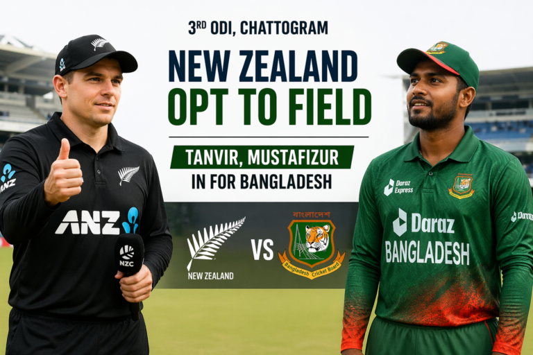 New Zealand Choose to Field; Tanvir & Mustafizur Return for Bangladesh