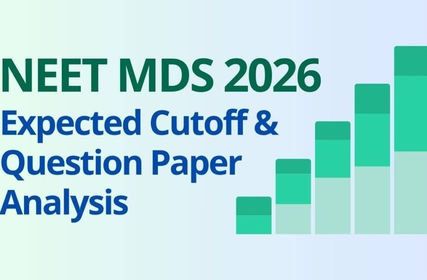 NEET MDS 2026 Exam Analysis Moderate to Tricky Paper, Expected Cutoff 260–275, Result by May-End