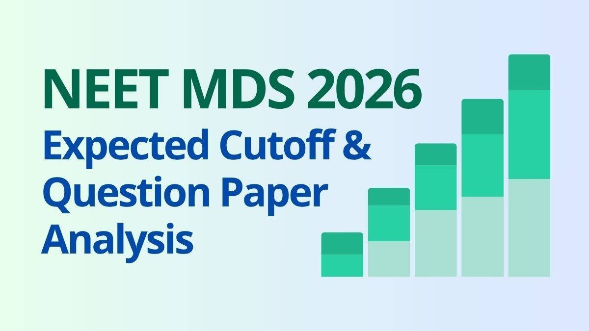 NEET MDS 2026 Exam Analysis Moderate to Tricky Paper, Expected Cutoff 260–275, Result by May-End
